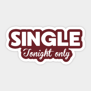 Funny Single Tonight Only Joke Sticker